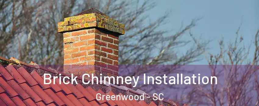 Brick Chimney Installation Greenwood - SC
