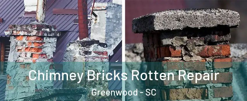  Chimney Bricks Rotten Repair Greenwood - SC