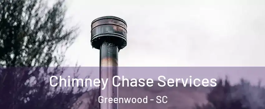  Chimney Chase Services Greenwood - SC