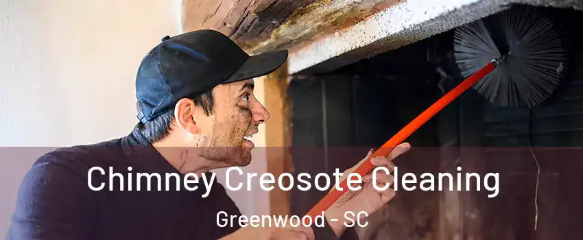  Chimney Creosote Cleaning Greenwood - SC