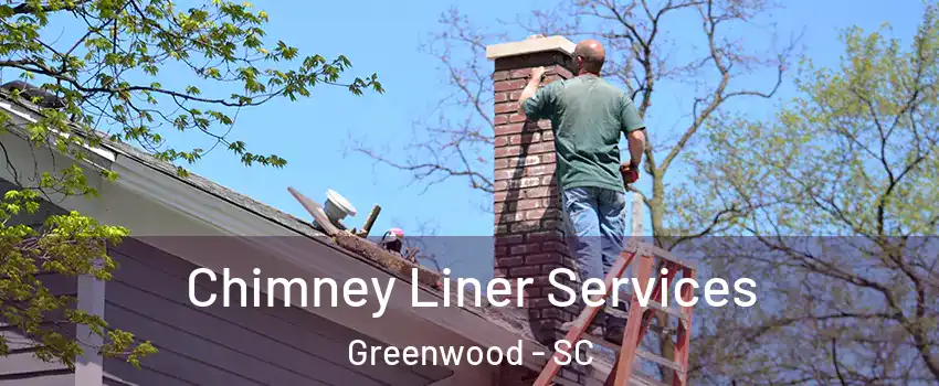  Chimney Liner Services Greenwood - SC