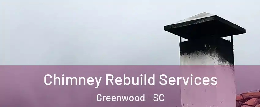  Chimney Rebuild Services Greenwood - SC