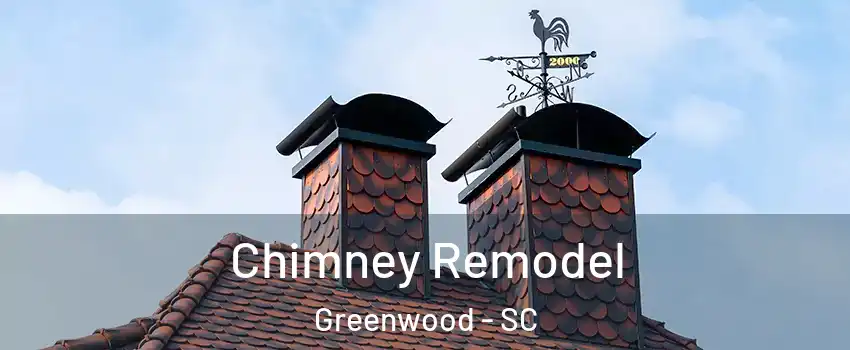  Chimney Remodel Greenwood - SC