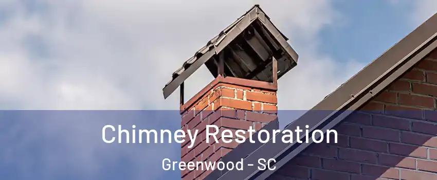  Chimney Restoration Greenwood - SC