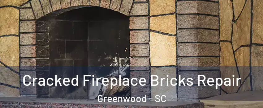  Cracked Fireplace Bricks Repair Greenwood - SC