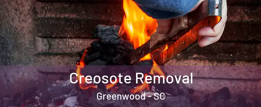  Creosote Removal Greenwood - SC