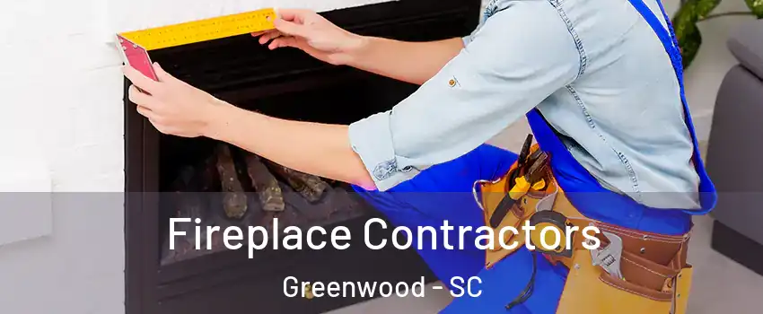  Fireplace Contractors Greenwood - SC