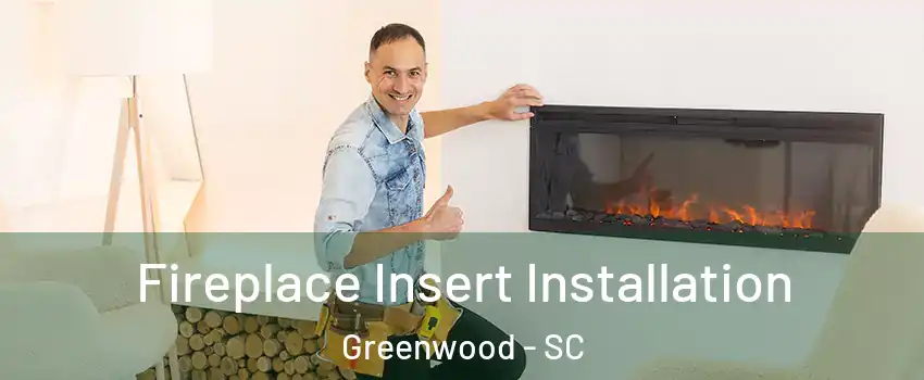  Fireplace Insert Installation Greenwood - SC