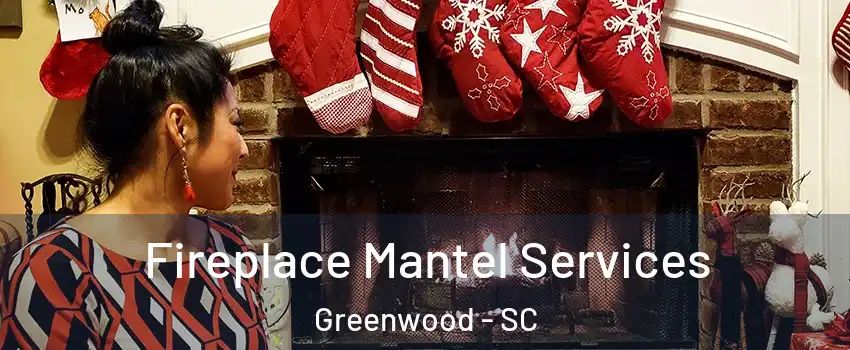  Fireplace Mantel Services Greenwood - SC