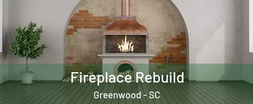  Fireplace Rebuild Greenwood - SC