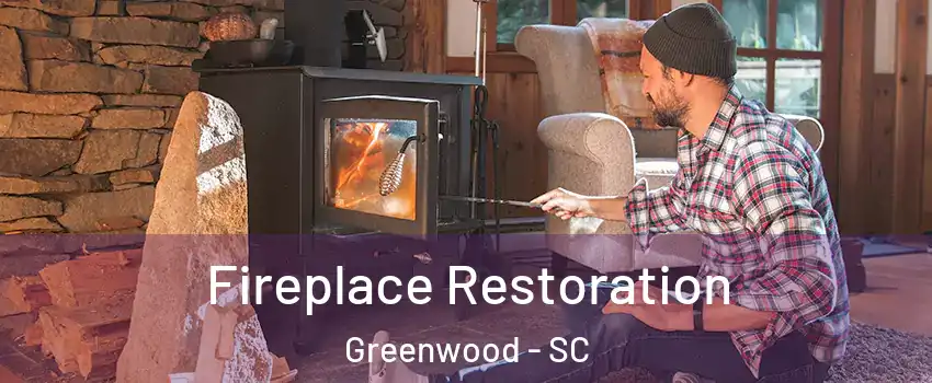  Fireplace Restoration Greenwood - SC