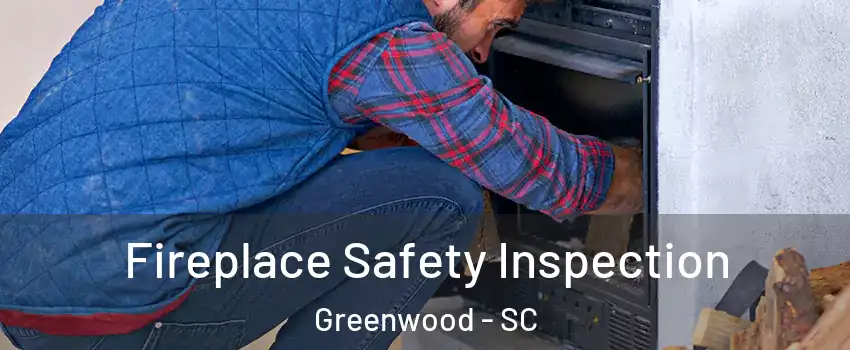  Fireplace Safety Inspection Greenwood - SC