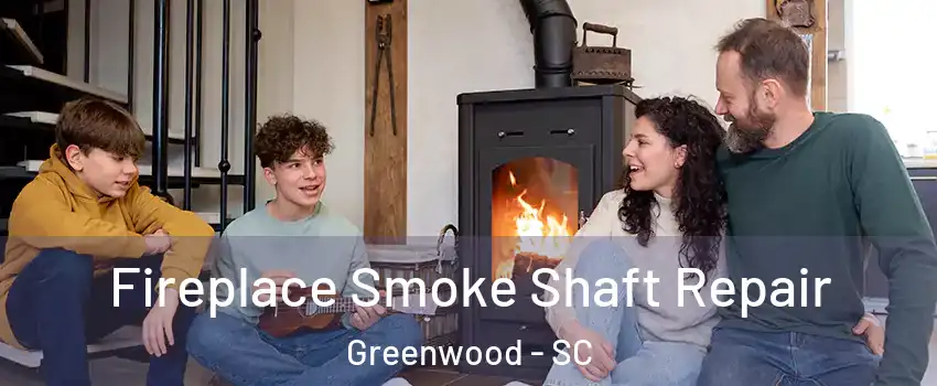  Fireplace Smoke Shaft Repair Greenwood - SC