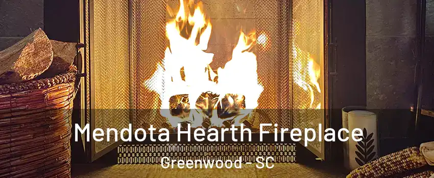  Mendota Hearth Fireplace Greenwood - SC