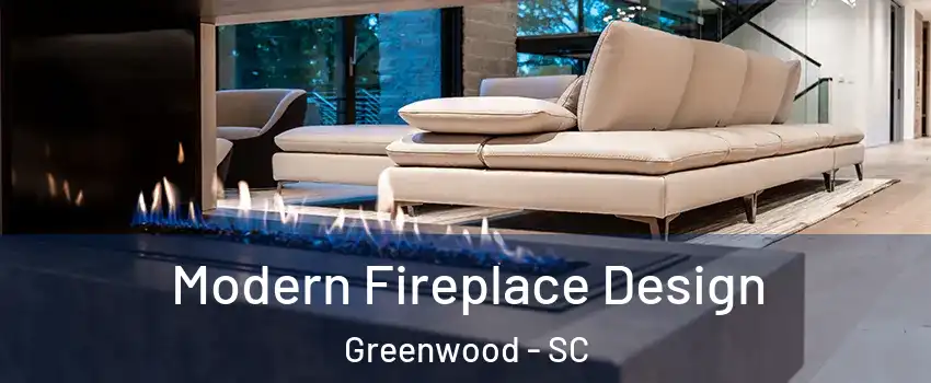  Modern Fireplace Design Greenwood - SC