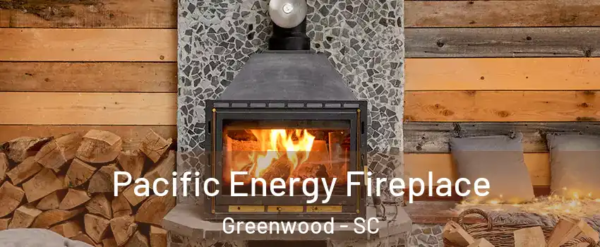  Pacific Energy Fireplace Greenwood - SC