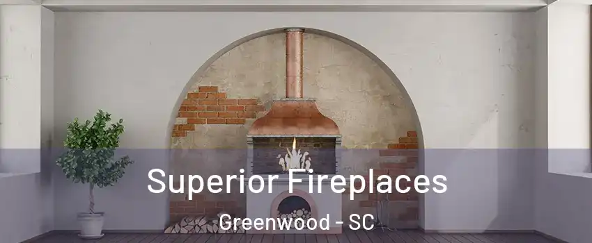  Superior Fireplaces Greenwood - SC